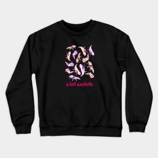 That’s a Lotl Axolotls! Leucistic Crewneck Sweatshirt